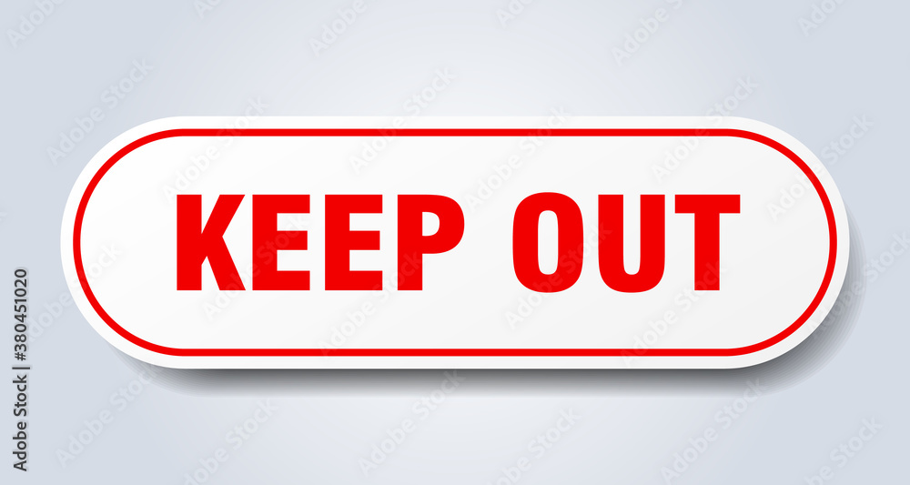 keep out sign. rounded isolated button. white sticker keep out sign. rounded isolated button. white sticker