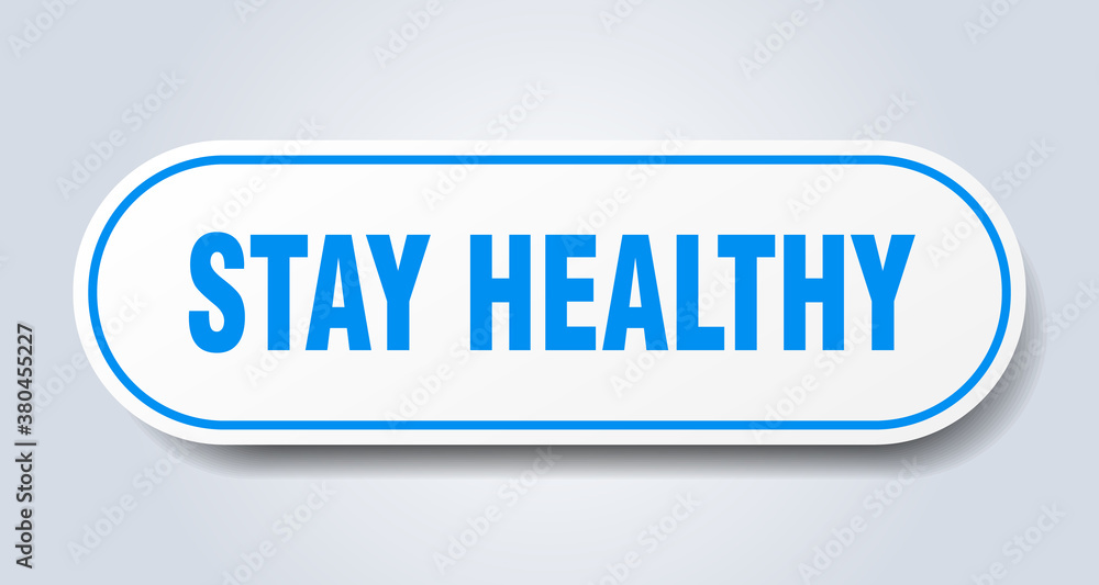 stay healthy sign. rounded isolated button. white sticker