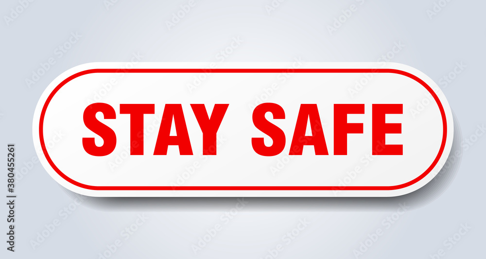 stay safe sign. rounded isolated button. white sticker stay safe sign. rounded isolated button. white sticker