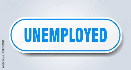 unemployed sign. rounded isolated button. white sticker