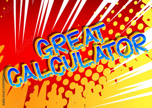 Great Calculator comic book style cartoon words on abstract comics background.