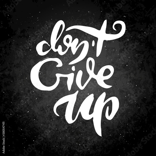 Motivational phrase on a slate board. Hand drawn ornate lettering. Hand drawn doodle print