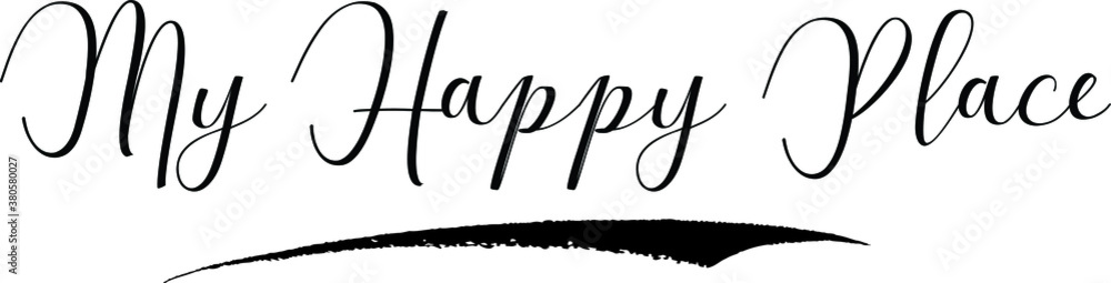 My Happy Place Cursive Calligraphy Black Color Text On White Background My Happy Place Cursive Calligraphy Black Color Text On White Background