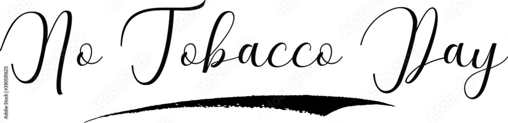 No Tobacco Day Cursive Calligraphy Black Color Text On White Background No Tobacco Day Cursive Calligraphy Black Color Text On White Background