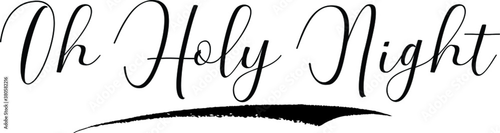 Oh Holy Night Cursive Calligraphy Black Color Text On White Background Oh Holy Night Cursive Calligraphy Black Color Text On White Background
