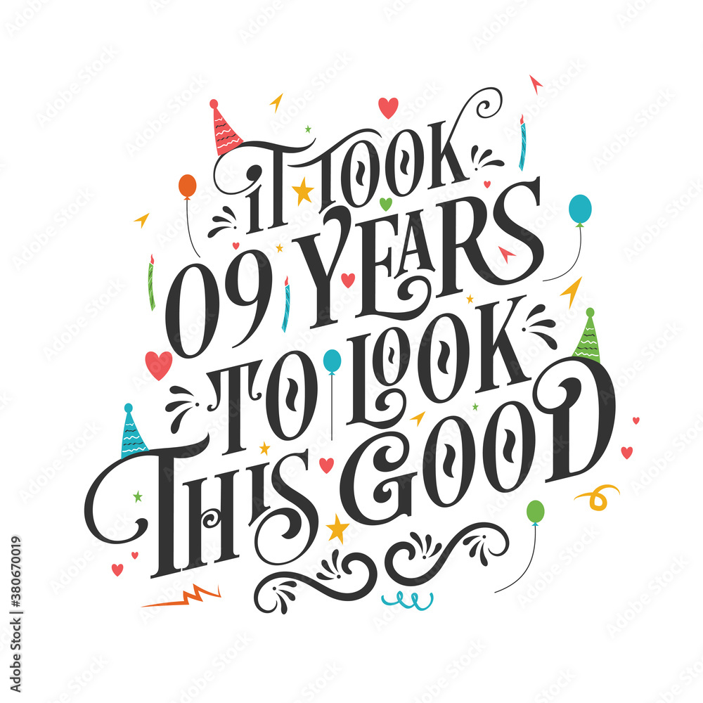 Fototapeta premium It took 9 years to look this good - 9 Birthday and 9 Anniversary celebration with beautiful calligraphic lettering design.