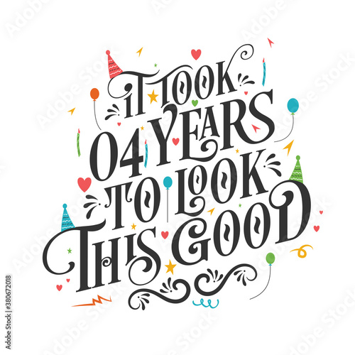 It took 4 years to look this good - 4 Birthday and 10 Anniversary celebration with beautiful calligraphic lettering design.