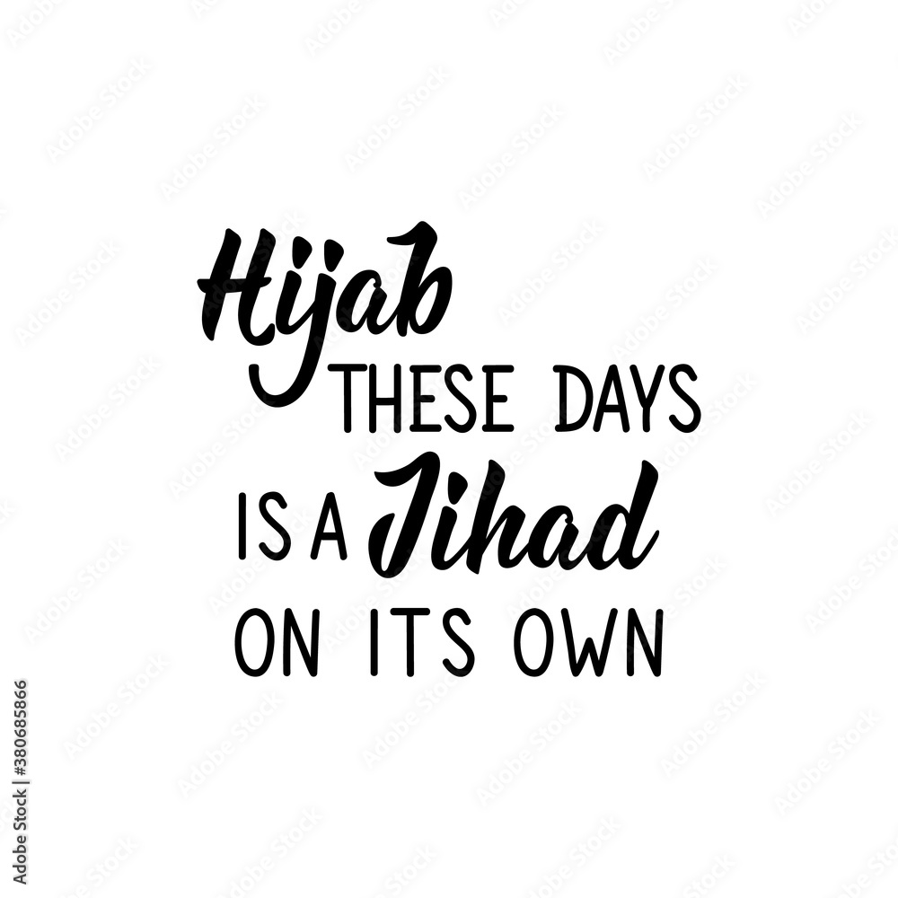 Hijab these days is a Jihad on its own. Lettering. Calligraphy vector. Ink illustration. Religion Islamic quote in English