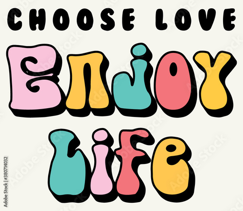 Colorful Enjoy Life Statement Slogan Artwork For Apparel and Other Uses