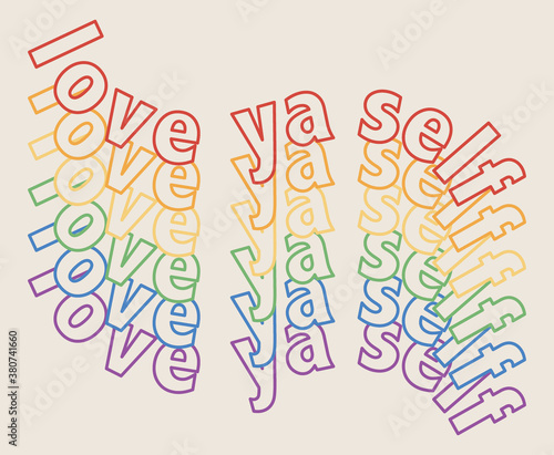 Colorful Vector Love Ya Self Slogan Artwork for Apparel and Other Uses