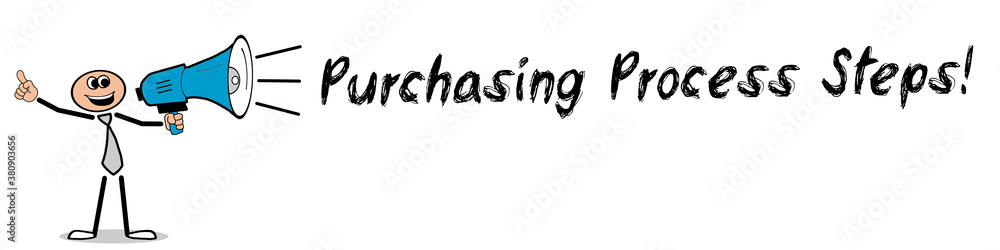 Purchasing Process Steps! Purchasing Process Steps!