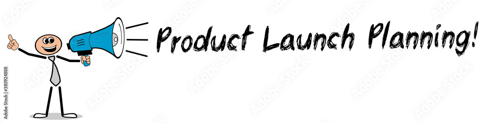 Product Launch Planning! Product Launch Planning!