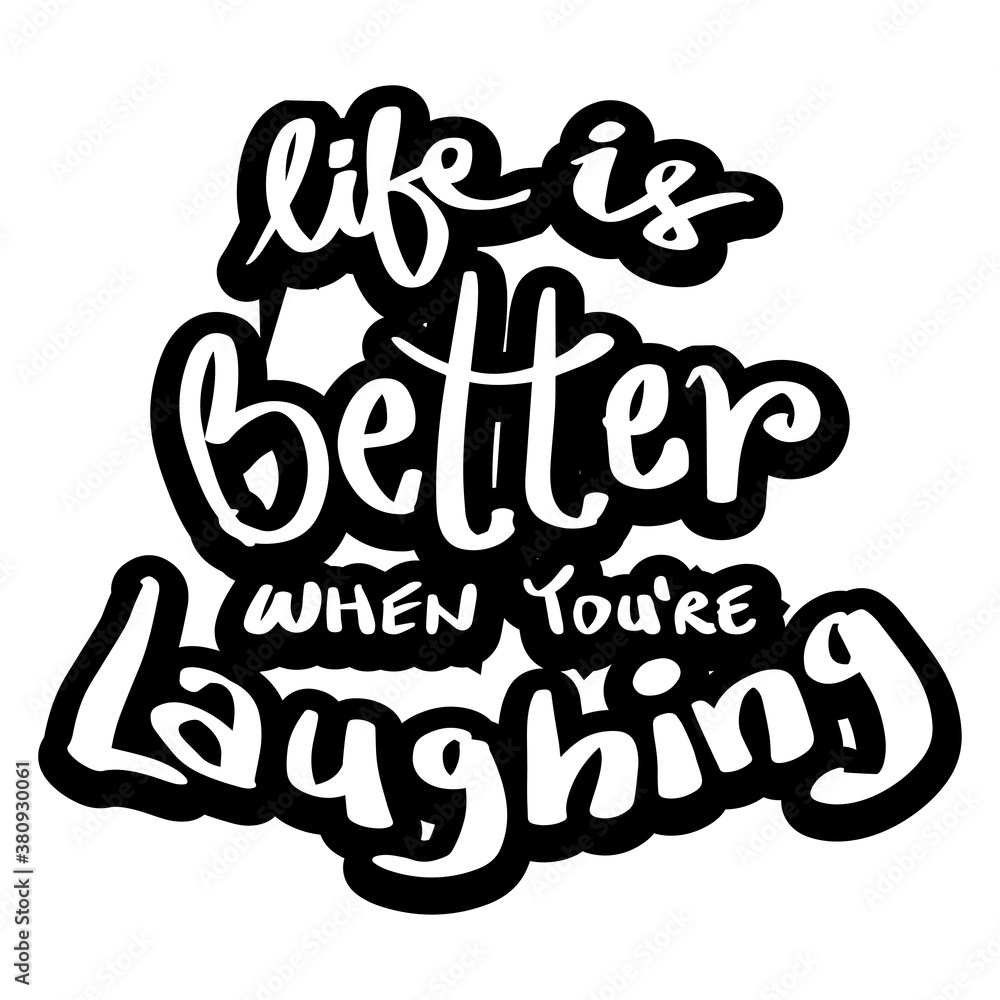 Life is better when you`re laughing. Motivational quote.