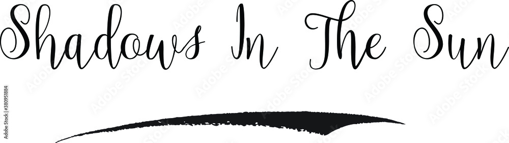 Shadows In The Sun Cursive calligraphy Black Color Text On
White Background Shadows In The Sun Cursive calligraphy Black Color Text On
White Background