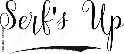 Serf's Up Cursive calligraphy Black Color Text On 
White Background