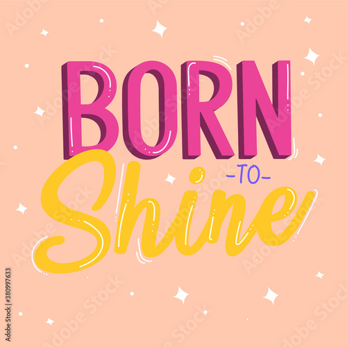 born to shine