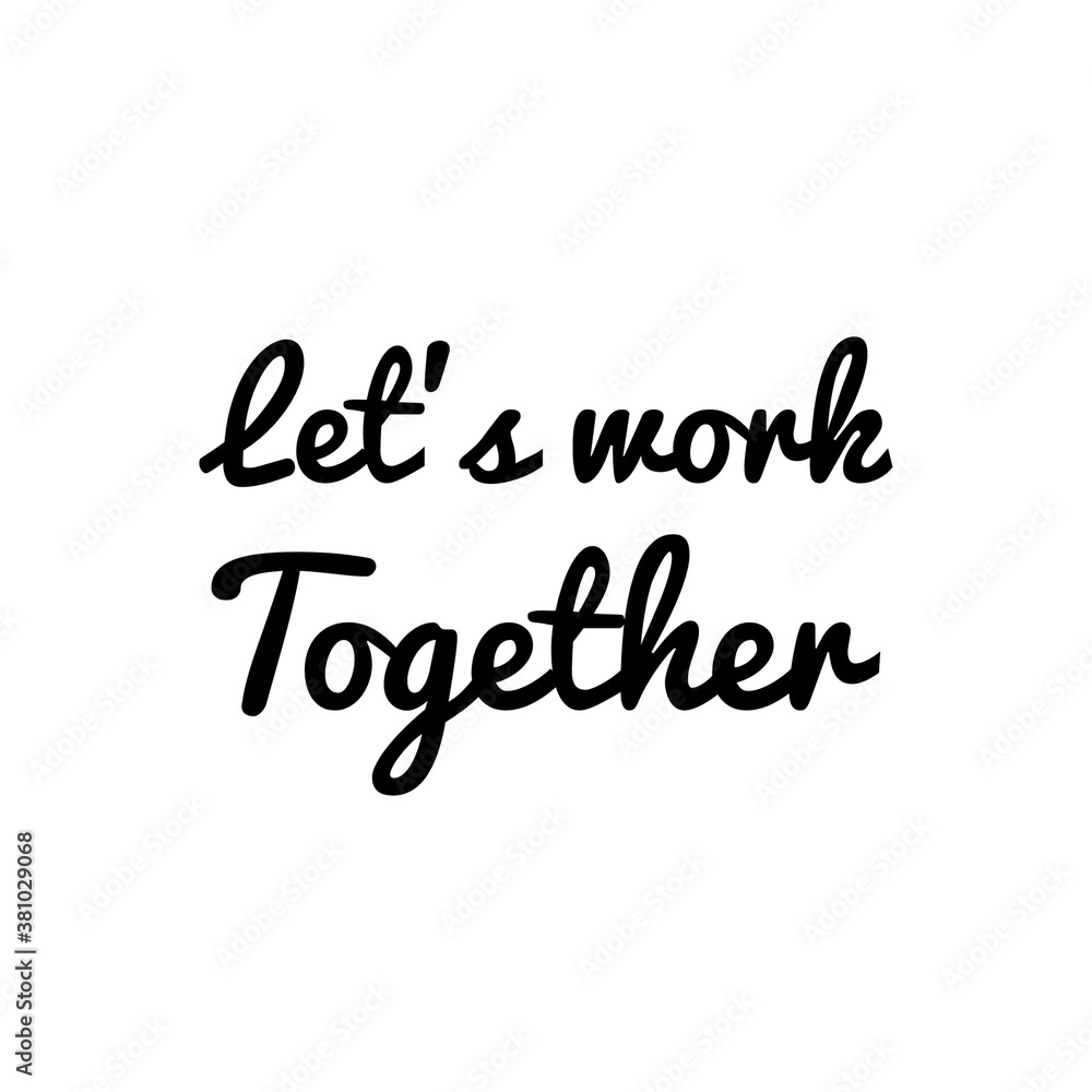 ''Let's work together'' illustration, about togetherness