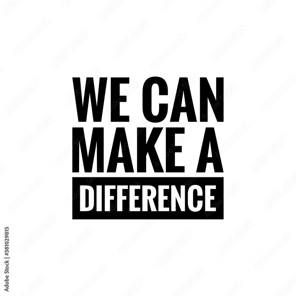 ''We can make a difference'' sign about social change illustration ''We can make a difference'' sign about social change illustration
