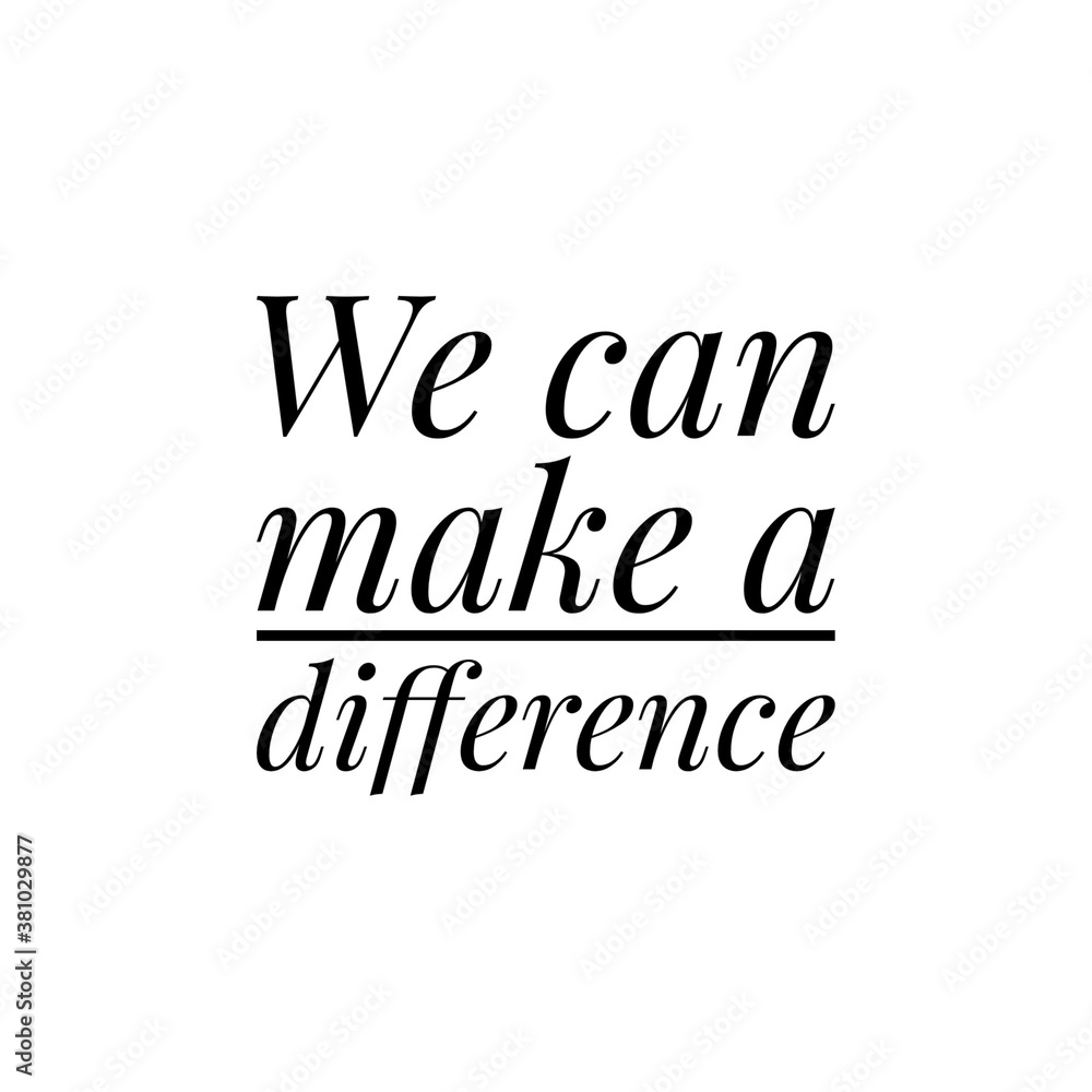 ''We can make a difference'' sign about social change illustration ''We can make a difference'' sign about social change illustration