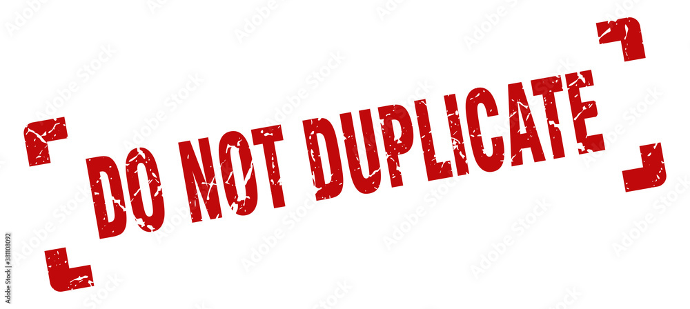 do not duplicate stamp. square grunge sign isolated on white background do not duplicate stamp. square grunge sign isolated on white background