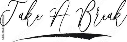 Take A Break Cursive Typography Black Color Text on White Background