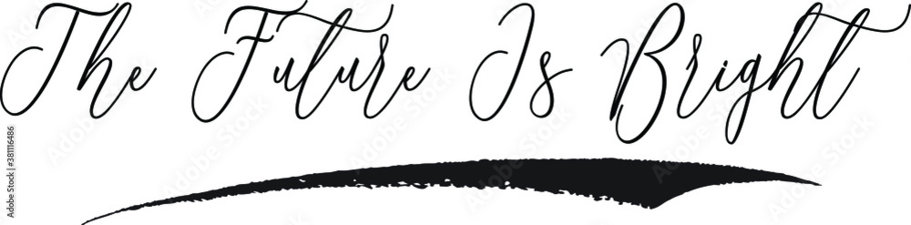 Obraz premium The Future Is Bright Cursive Typography Black Color Text on White Background