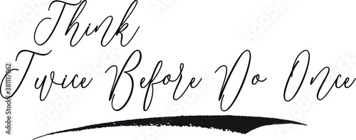 Think Twice Before Do Once Calligraphy White Color Text On Black Background