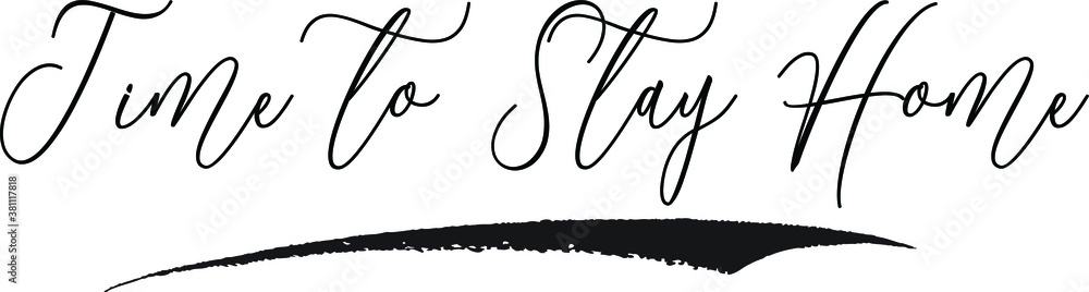 Obraz premium Time to Stay Home Calligraphy White Color Text On Black Background