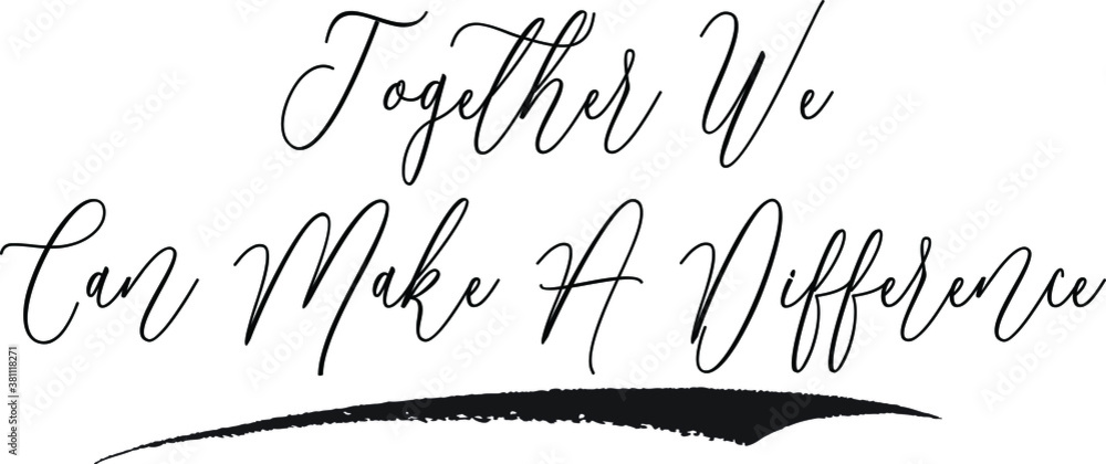 Together We Can Make A Difference Cursive Calligraphy White Color Text On Black Background Together We Can Make A Difference Cursive Calligraphy White Color Text On Black Background