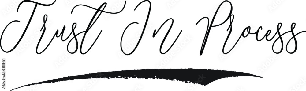 Trust In Process Cursive Calligraphy White Color Text On Black Background Trust In Process Cursive Calligraphy White Color Text On Black Background