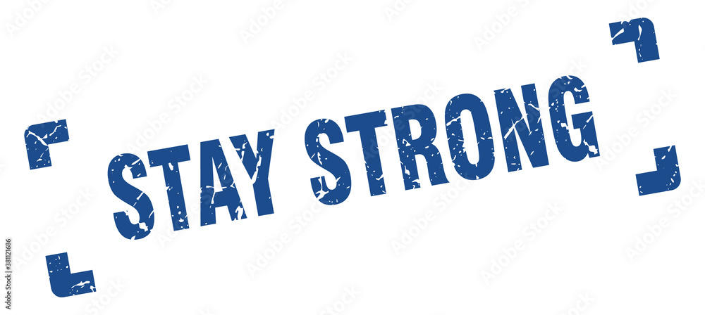 stay strong stamp. square grunge sign isolated on white background stay strong stamp. square grunge sign isolated on white background