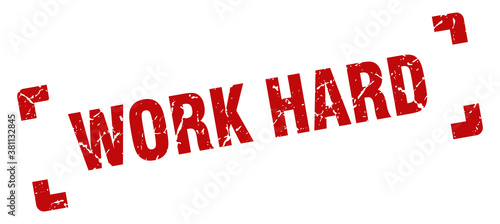 work hard stamp. square grunge sign isolated on white background