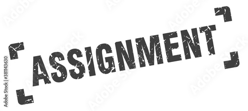 assignment stamp. square grunge sign isolated on white background