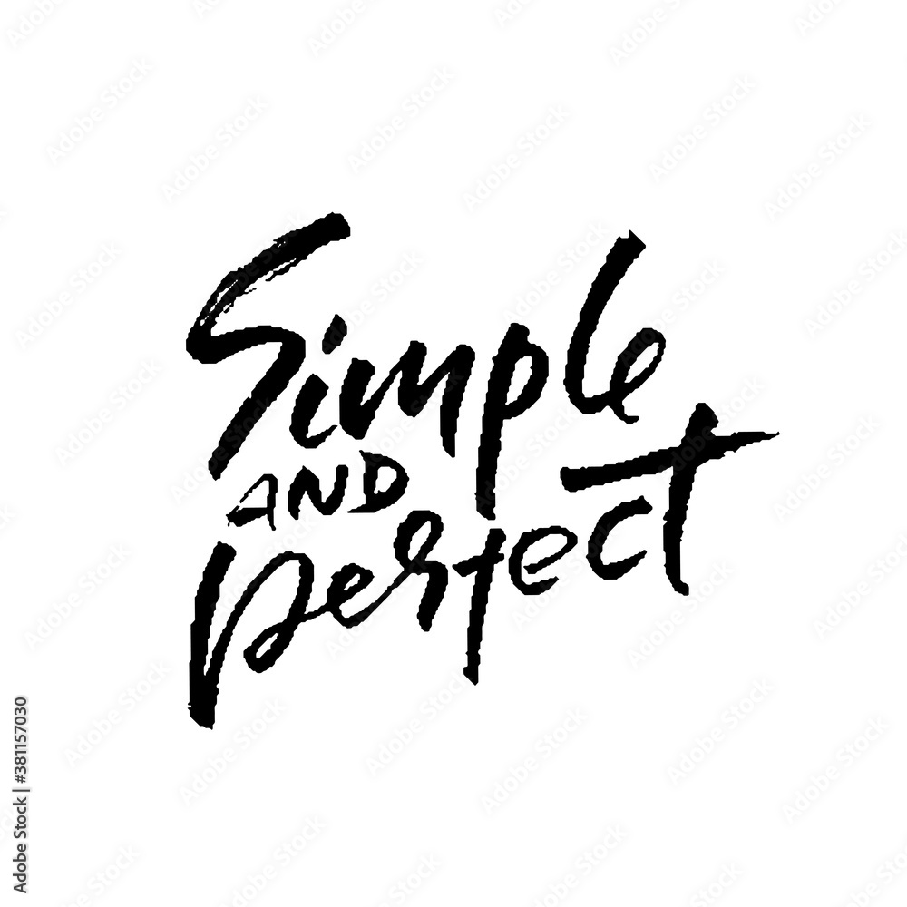 Simple and perfect. Hand drawn modern brush lettering. Typography banner. Ink vector illustration. Simple and perfect. Hand drawn modern brush lettering. Typography banner. Ink vector illustration.