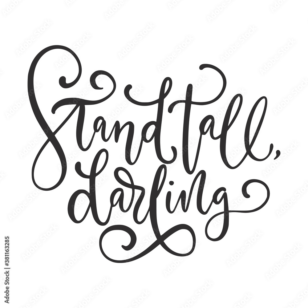 Stand tall, darling. Tropical cute summer poster with hand drawn lettering quote. Stand tall, darling. Tropical cute summer poster with hand drawn lettering quote.