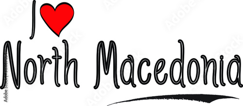 I Love North Macedonia Country Name Bold Handwritten Calligraphy Black Color Text on White Background