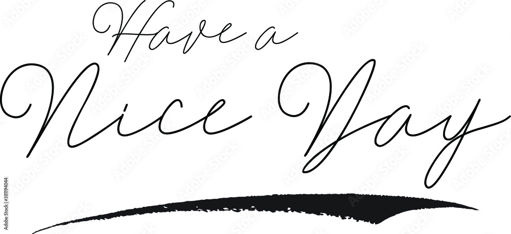 Have a Nice Day Cursive Calligraphy White Color Text On Black Background Have a Nice Day Cursive Calligraphy White Color Text On Black Background