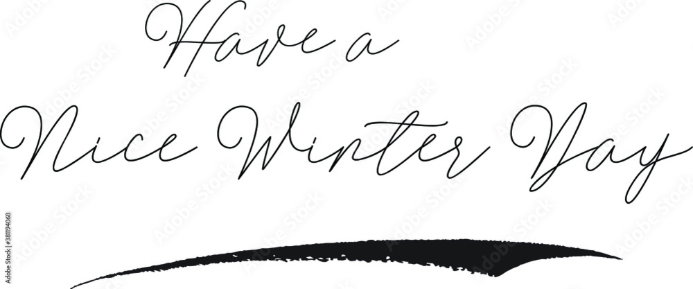 Have a Nice Winter Day Cursive Calligraphy White Color Text On Black Background Have a Nice Winter Day Cursive Calligraphy White Color Text On Black Background