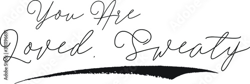 You Are Loved. Sweaty Calligraphy White Color Text On Black Background