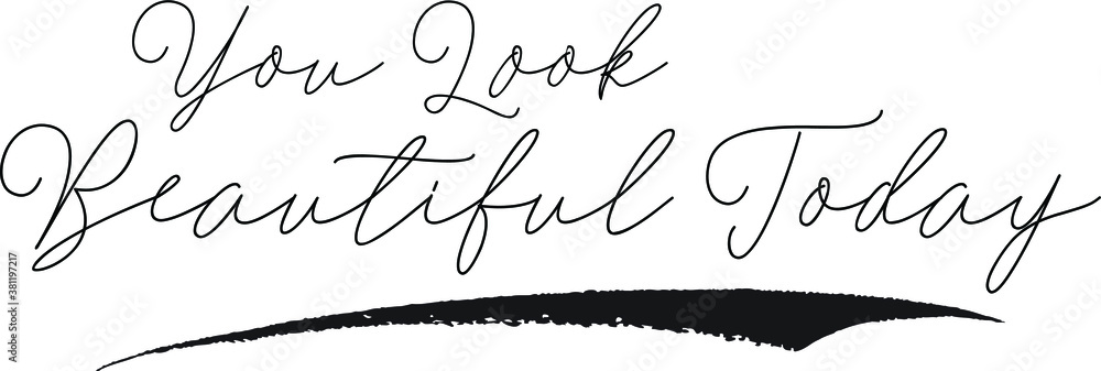 You Look Beautiful Today Calligraphy White Color Text On Black Background You Look Beautiful Today Calligraphy White Color Text On Black Background