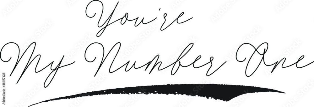 You're My Number One Calligraphy White Color Text On Black Background You're My Number One Calligraphy White Color Text On Black Background