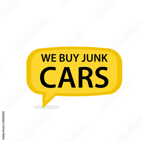 We Buy Junk Cars speech bubble icon. Clipart image isolated on white background.