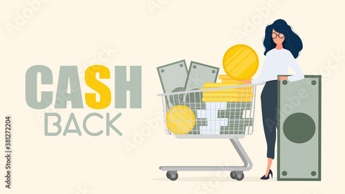 Cashback banner. The girl is holding a dollar. Cart and a mountain of money. Basket with gold coins and bundles of money. The concept of a successful business, earnings and wealth.  Vector.