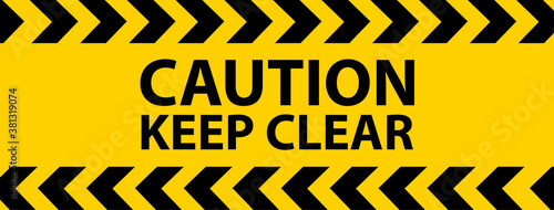 Caution Keep Clear Industrial Warning Sign in yellow-black tape