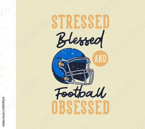 vintage slogan typography stressed blessed football obsessed for t shirt design