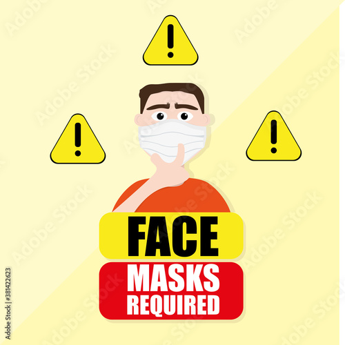 Face mask required poster. Man wearin a face mask. Covid-19 prevention - Vector photo