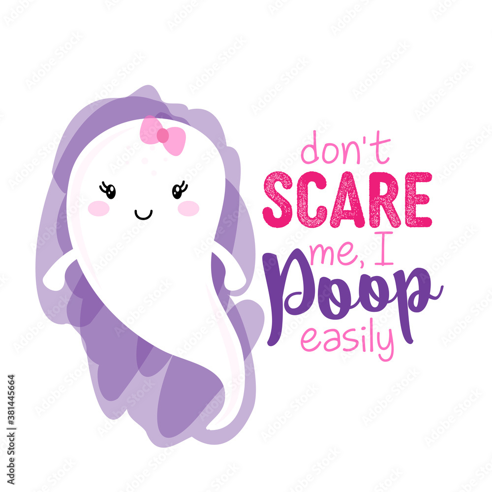 Don't scare me, I poop easily -Halloween overlays, lettering label. Hand drawn Cute Ghost baby girl with quote. Halloween party. Good for baby clothes, dog clothes, greeting cards, banner, decoration. Don't scare me, I poop easily -Halloween overlays, lettering label. Hand drawn Cute Ghost baby girl with quote. Halloween party. Good for baby clothes, dog clothes, greeting cards, banner, decoration.