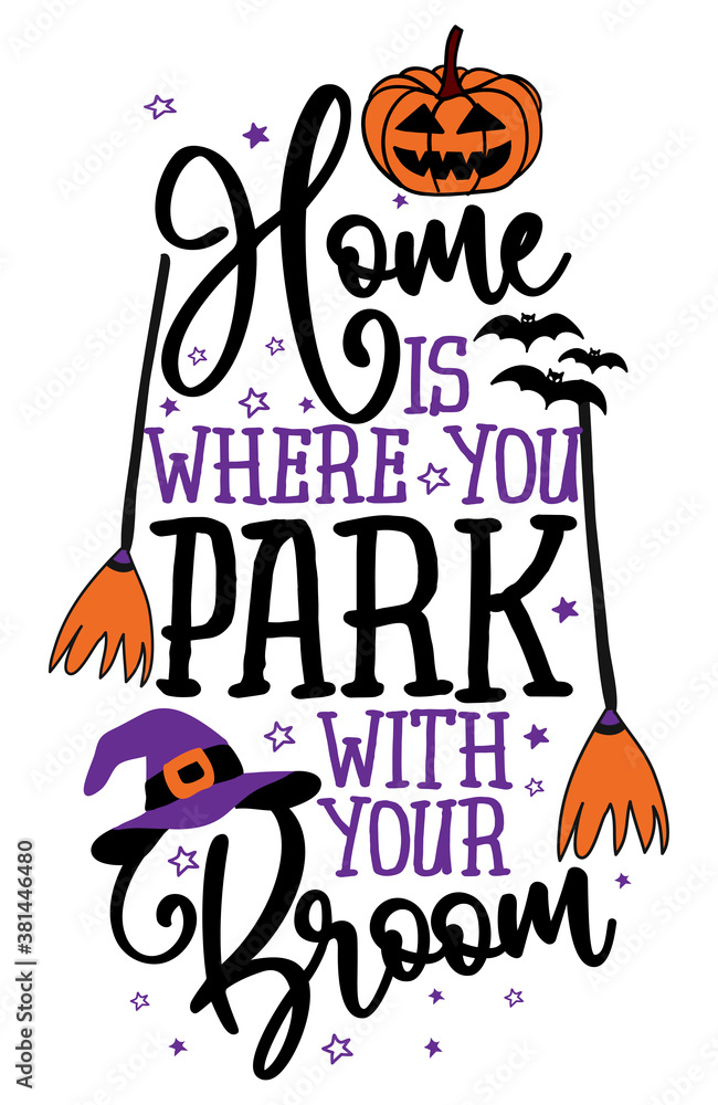 Home is where you park with your broom - Halloween quote on white background with broomstick, bats and witch hat. Good for t-shirt, mug, scrap booking, gift, printing press, decoration. Holiday quote. Home is where you park with your broom - Halloween quote on white background with broomstick, bats and witch hat. Good for t-shirt, mug, scrap booking, gift, printing press, decoration. Holiday quote.