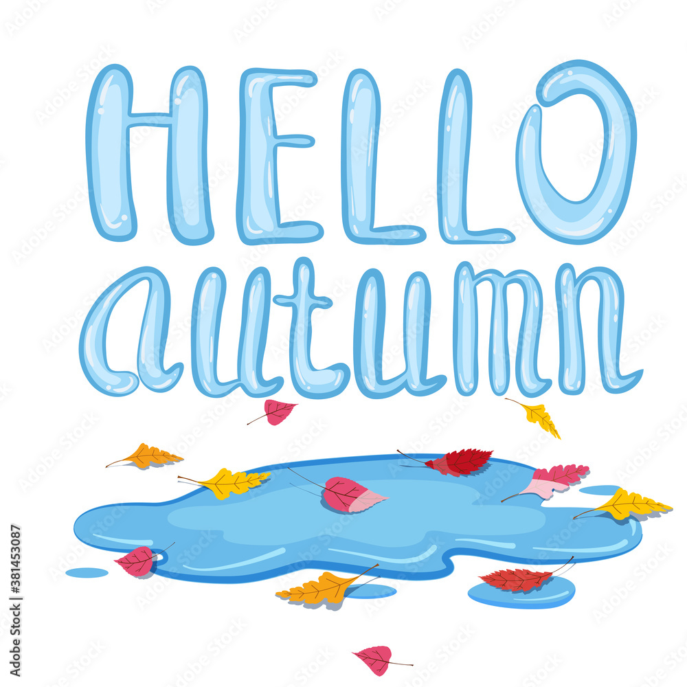 Hello Autumn lettering puddle with falling colorful leaves. Vector illustration background template Hello Autumn lettering puddle with falling colorful leaves. Vector illustration background template