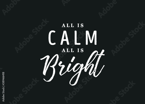 All Is Calm, All Is Bright, Christmas Text, Holiday Text, Greeting Card, Holiday Card, Print Out, Template, Christmas Carol Text Vector Illustration Background